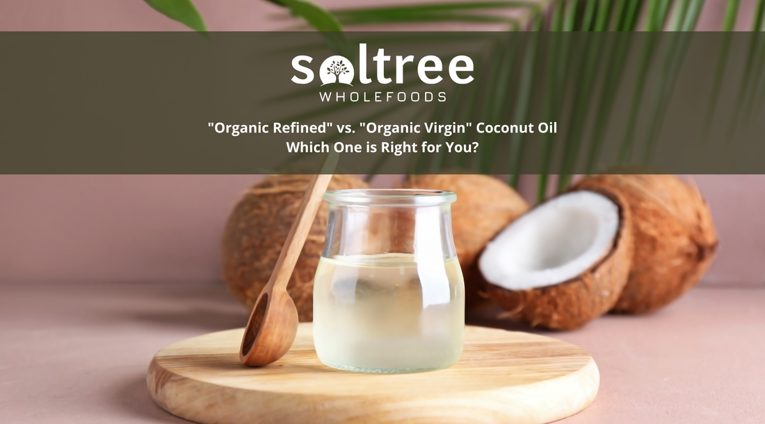 "Organic Refined" vs. "Organic Virgin" Coconut Oil – Which One is Right for You?